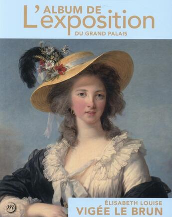 Couverture du livre « Elisabeth Louise Vigée Le Brun ; l'album de l'exposition du Grand Palais » de  aux éditions Reunion Des Musees Nationaux