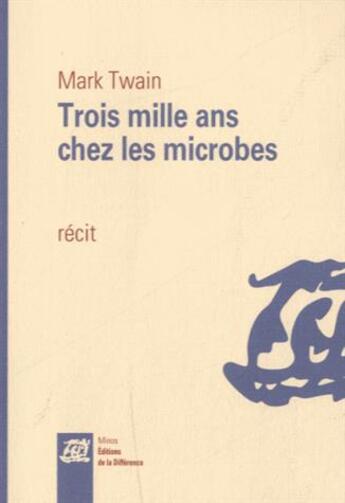 Couverture du livre « Trois mille ans chez les microbes » de Mark Twain aux éditions La Difference