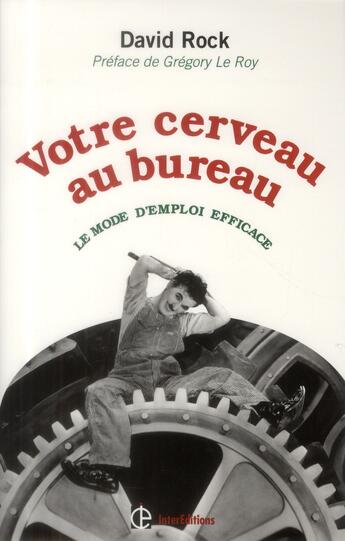 Couverture du livre « Votre cerveau au bureau ; le mode d'emploi efficace » de David Rock aux éditions Intereditions