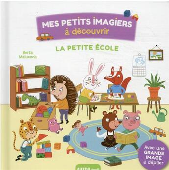 Couverture du livre « La petite ecole - mes petits imagiers a decouvrir » de Berta Maluenda aux éditions Philippe Auzou