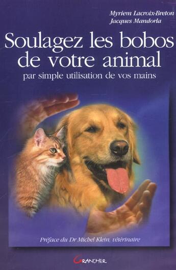 Couverture du livre « Soulagez les bobos de votre animal : par simple utilisation de vos mains » de  aux éditions Grancher