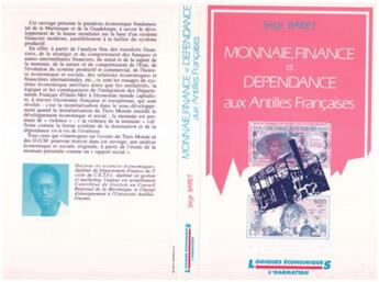 Couverture du livre « Monnaie, finance et dépendance aux Antilles Françaises » de Serge Baret aux éditions L'harmattan