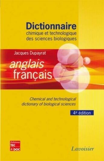 Couverture du livre « Dictionnaire chimique et technologique des sciences biologiques anglais/ français » de Jacques Dupayrat aux éditions Tec Et Doc