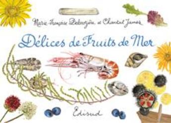 Couverture du livre « Délices de fruits de mer » de Marie-Francoise Delaroziere et Chantal James aux éditions Edisud