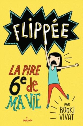 Couverture du livre « Flippée Tome 1 : la pire 6e de ma vie » de Booki Vivat aux éditions Milan