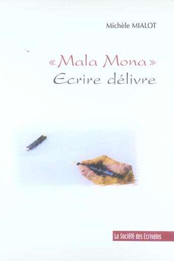 Couverture du livre « Mala Mona Ecrire Delivre » de Michele Mialot aux éditions Societe Des Ecrivains