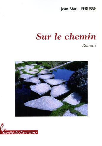 Couverture du livre « Sur le chemin » de Jean-Marie Perusse aux éditions Societe Des Ecrivains