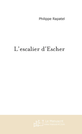 Couverture du livre « L'escalier d'escher » de Rapatel-P aux éditions Le Manuscrit