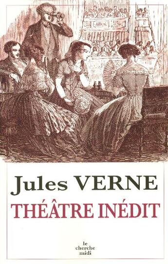 Couverture du livre « Theatre inedit de jules verne » de Verne/Ayrault aux éditions Cherche Midi