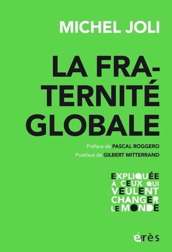 Couverture du livre « La fraternité globale ; expliquée à ceux qui veulent changer le monde » de Michel Joli aux éditions Eres