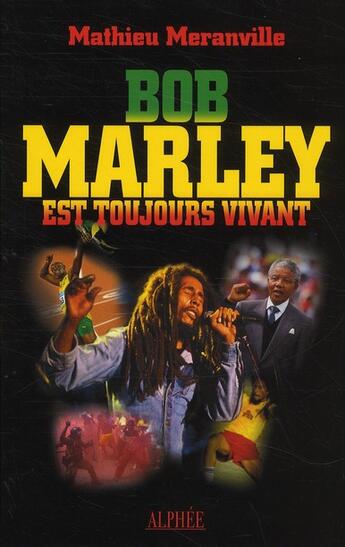 Couverture du livre « Bob Marley est vivant » de Mathieu Meranville aux éditions Alphee.jean-paul Bertrand