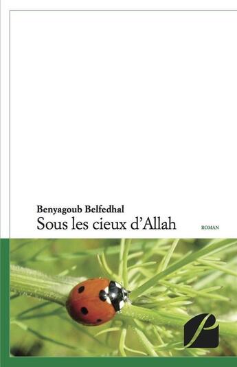 Couverture du livre « Sous les cieux d'Allah » de Benyagoub Belfedhal aux éditions Editions Du Panthéon