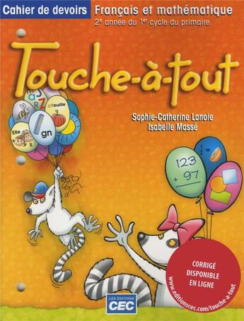 Couverture du livre « Touche-à-tout cahier de devoirs ; français et mathématiques » de Sophie-Catherine Lanoie aux éditions Editions Cec