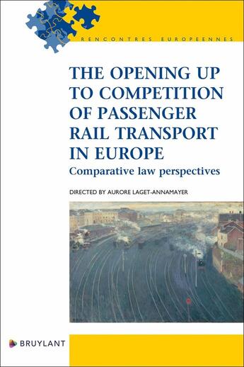 Couverture du livre « The opening up to competition of passenger rail transport in Europe » de Laget-Annamayer A. aux éditions Bruylant