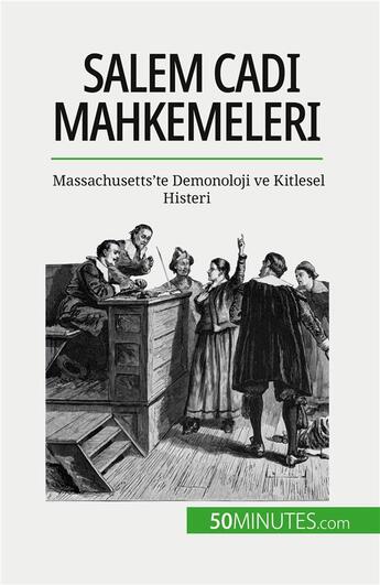 Couverture du livre « Salem Cad? Mahkemeleri : Massachusetts'te Demonoloji ve Kitlesel Histeri » de Jonathan Duhoux aux éditions 50minutes.com