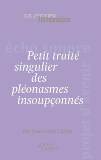 Couverture du livre « Petit traité singulier des pléonasmes insoupconnés » de Jean-Loup Chifflet aux éditions Societe Du Figaro