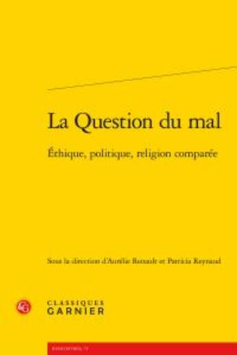 Couverture du livre « La question du mal ; éthique, politique, religion comparée » de  aux éditions Classiques Garnier