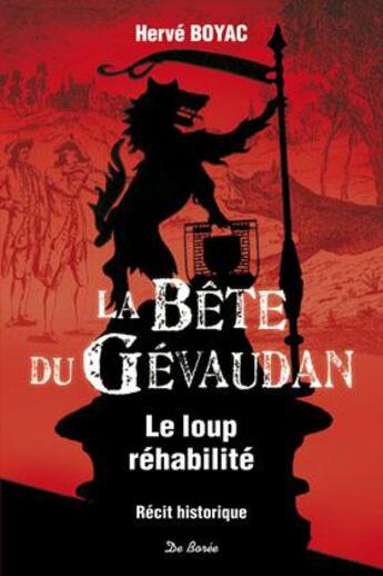 Couverture du livre « La bête du Gévaudan ; le loup réhabilité » de Herve Boyac aux éditions De Boree