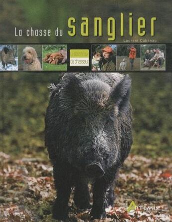 Couverture du livre « La chasse du sanglier » de Cabanau Laurent aux éditions Artemis