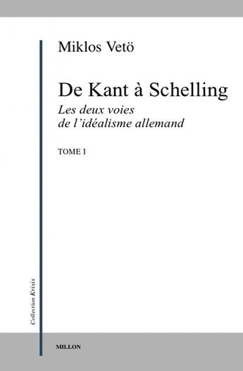 Couverture du livre « De deux voies de l'idealisme i - kant a schelling » de Miklos Veto aux éditions Millon