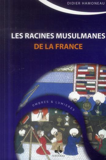 Couverture du livre « Les racines musulmanes de la France » de Didier Hamoneau aux éditions Albouraq