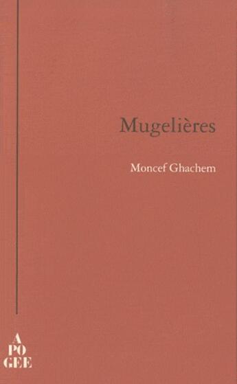 Couverture du livre « Mugelières » de Moncef Ghachem aux éditions Apogee