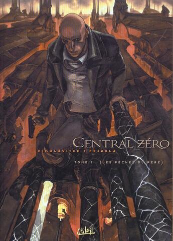 Couverture du livre « Central zéro t.1 ; les pêchés du père » de Fejzula et Alex Nikolavitch aux éditions Soleil