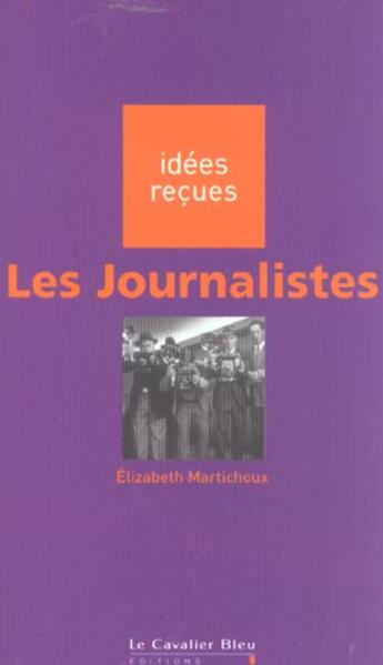 Couverture du livre « Les journalistes » de Martichoux E. aux éditions Le Cavalier Bleu