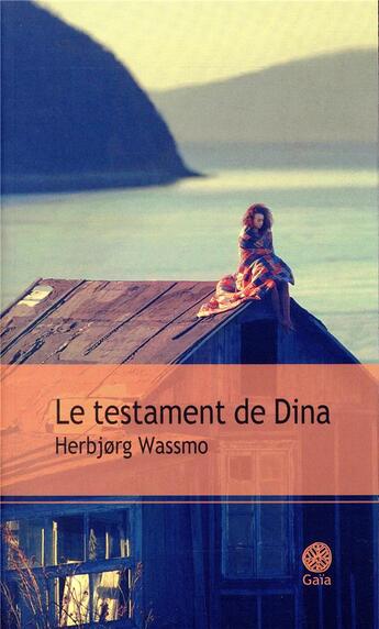 Couverture du livre « Le livre de Dina Tome 4 : le testament de Dina » de HerbjORg Wassmo aux éditions Gaia