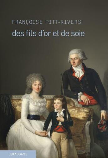 Couverture du livre « Des fils d'or et de soie » de Francoise Pitt-Rivers aux éditions Le Passage