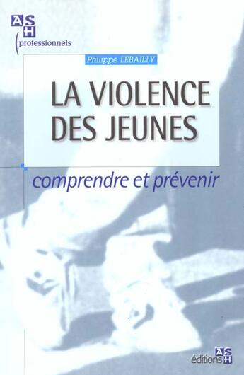 Couverture du livre « Violence jeunes » de Lebailly aux éditions Ash