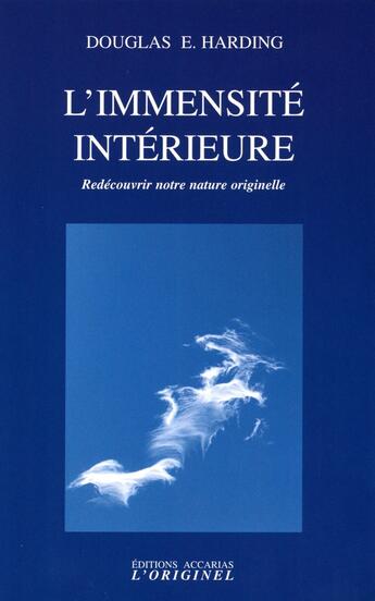 Couverture du livre « L'immensité intérieure : Redécouvrir notre nature originelle » de Douglas Harding aux éditions Accarias-originel