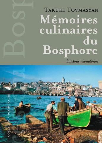 Couverture du livre « Mémoires culinaires du Bosphore » de Takuhi Tovmasyan aux éditions Parentheses