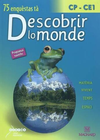 Couverture du livre « 75 enquèstas tà descobrir lo monde : CP-CE1, matèria, vivent, temps, espaci » de  aux éditions Crdp Bordeaux