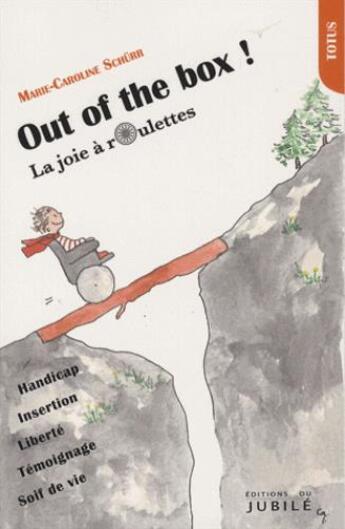 Couverture du livre « Out of the box ! la joie à roulettes » de Marie-Caroline Schurr aux éditions Jubile