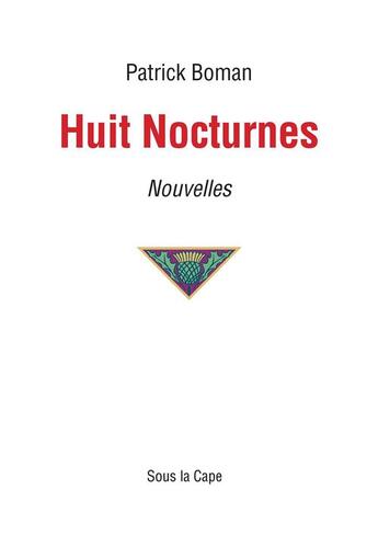 Couverture du livre « Huit Nocturnes » de Patrick Boman aux éditions Sous La Cape