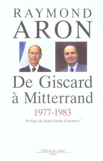 Couverture du livre « De giscard a mitterrand 1977-1983 - preface de jean claude casanova » de Raymond Aron aux éditions Fallois