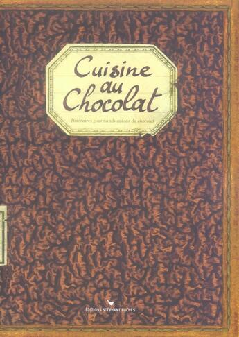 Couverture du livre « Cuisine au chocolat » de Sonia Ezgulian et Damien Gateau aux éditions Les Cuisinieres