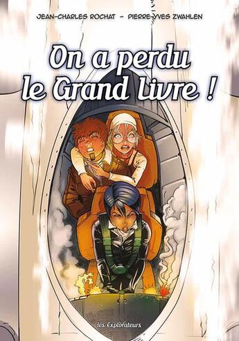 Couverture du livre « Les explorateurs Tome 4 : on a perdu le grand livre ! » de Pierre-Yves Zwahlen et Jean-Charles Rochat aux éditions Pretexte