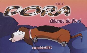 Couverture du livre « Dora, chienne de vie ! » de Pekele aux éditions Fourmiliere Bd