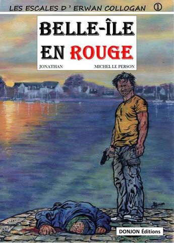 Couverture du livre « Les escales d'Erwan Collogan t.1 ; Belle-Ile en rouge » de Jonathan aux éditions Donjon Editions