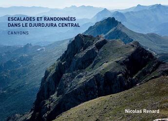 Couverture du livre « Escalades et randonnées dans le Djurdjura central : canyons » de Nicolas Renard aux éditions Opa