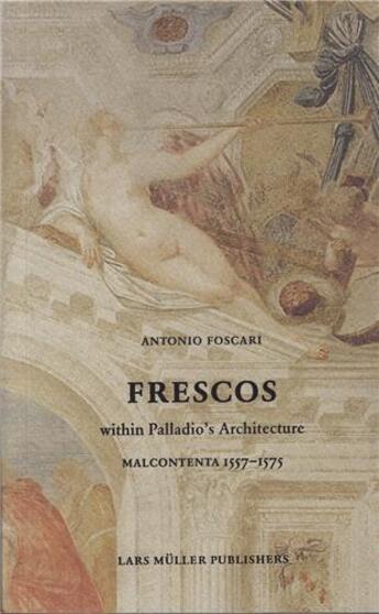 Couverture du livre « Frescos in the rooms of palladio malcontenta 1557-1575 » de Foscari Antonio aux éditions Lars Muller