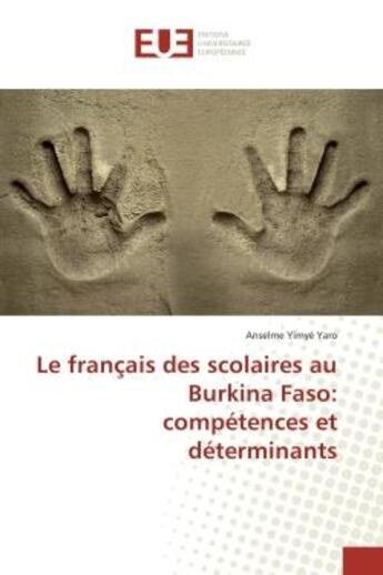 Couverture du livre « Le français des scolaires au Burkina Faso: competences et determinants » de Anselme Yimyé aux éditions Editions Universitaires Europeennes