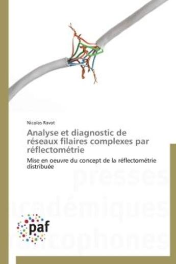 Couverture du livre « Analyse et diagnostic de reseaux filaires complexes par reflectometrie - mise en oeuvre du concept d » de Ravot Nicolas aux éditions Presses Academiques Francophones