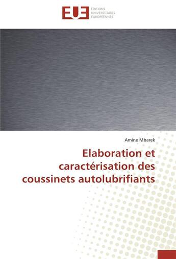 Couverture du livre « Élaboration et caractérisation des coussinets autolubrifiants » de Amine Mbarek aux éditions Editions Universitaires Europeennes