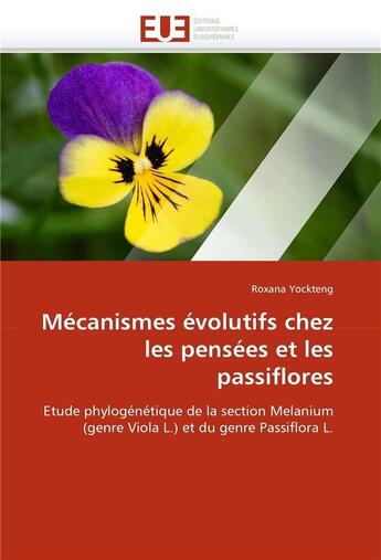 Couverture du livre « Mecanismes evolutifs chez les pensees et les passiflores » de Yockteng Roxana aux éditions Editions Universitaires Europeennes