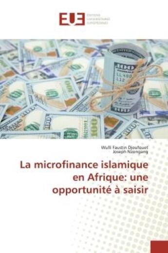 Couverture du livre « La microfinance islamique en Afrique: une opportunité à saisir » de Wulli Faustin Djoufouet aux éditions Editions Universitaires Europeennes