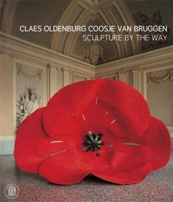 Couverture du livre « Claes oldenburg & coosje van bruggen sculpture by the way » de Gianelli Ida aux éditions Skira