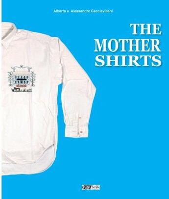 Couverture du livre « The mother shirts » de Alberto Cacciavillani aux éditions Happy Books